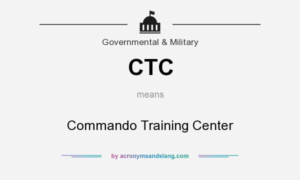 What does CTC mean? It stands for Commando Training Center