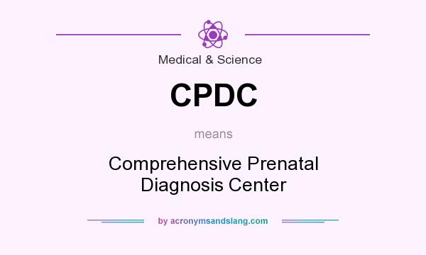 What does CPDC mean? It stands for Comprehensive Prenatal Diagnosis Center