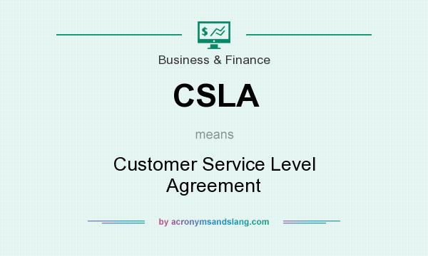 What does CSLA mean? It stands for Customer Service Level Agreement