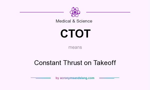 What does CTOT mean? It stands for Constant Thrust on Takeoff