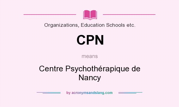 What does CPN mean? It stands for Centre Psychothérapique de Nancy