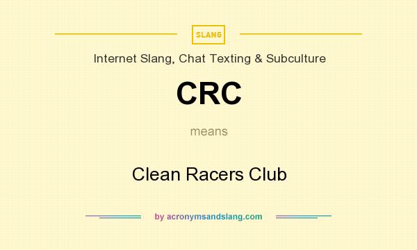 What does CRC mean? It stands for Clean Racers Club