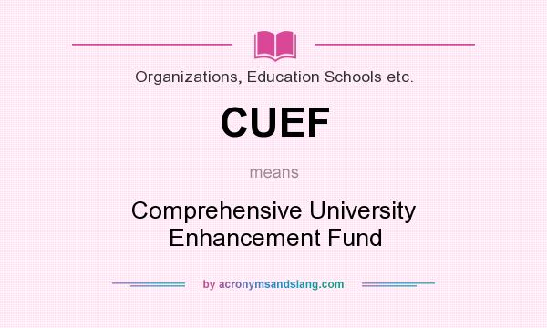 What does CUEF mean? It stands for Comprehensive University Enhancement Fund