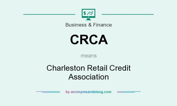 What does CRCA mean? It stands for Charleston Retail Credit Association