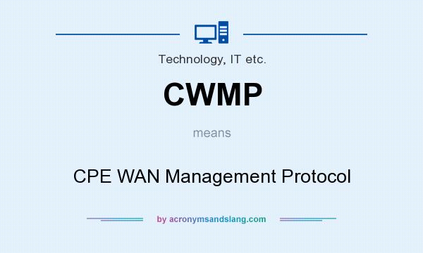 What does CWMP mean? It stands for CPE WAN Management Protocol
