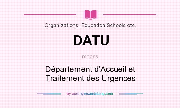 What does DATU mean? It stands for Département d`Accueil et Traitement des Urgences