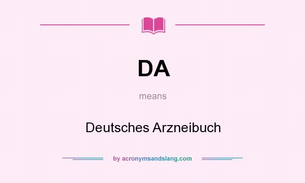 What does DA mean? It stands for Deutsches Arzneibuch