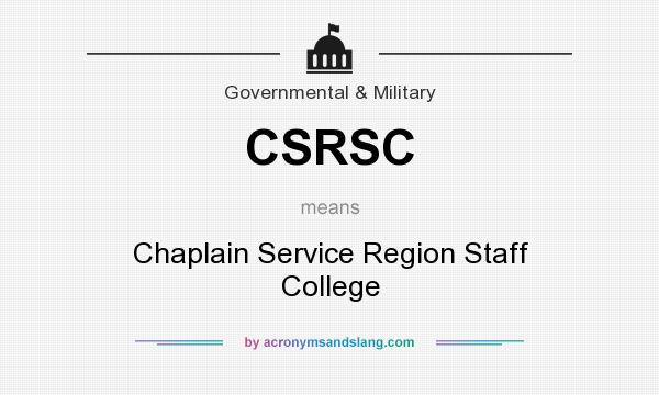 What does CSRSC mean? It stands for Chaplain Service Region Staff College