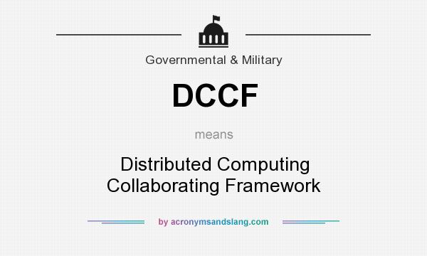 What does DCCF mean? It stands for Distributed Computing Collaborating Framework