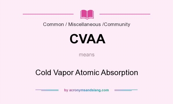 What does CVAA mean? It stands for Cold Vapor Atomic Absorption