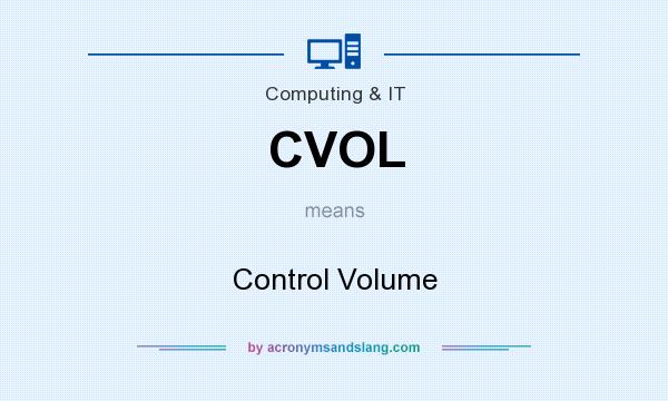 What does CVOL mean? It stands for Control Volume