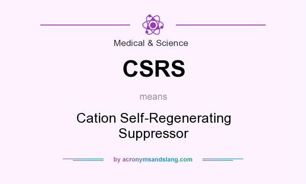 What does CSRS mean? It stands for Cation Self-Regenerating Suppressor