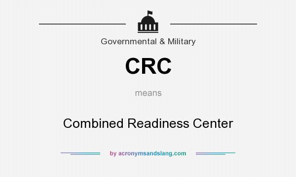 What does CRC mean? It stands for Combined Readiness Center