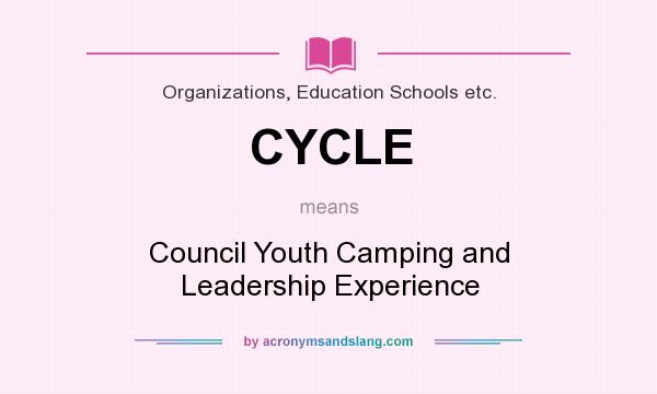 What does CYCLE mean? It stands for Council Youth Camping and Leadership Experience