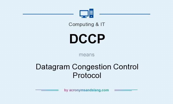 What does DCCP mean? It stands for Datagram Congestion Control Protocol