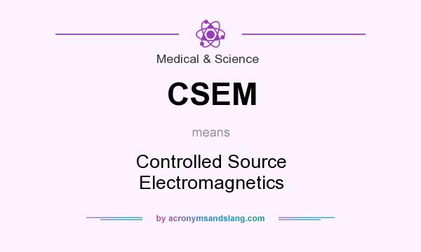 What does CSEM mean? It stands for Controlled Source Electromagnetics