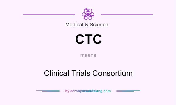 What does CTC mean? It stands for Clinical Trials Consortium