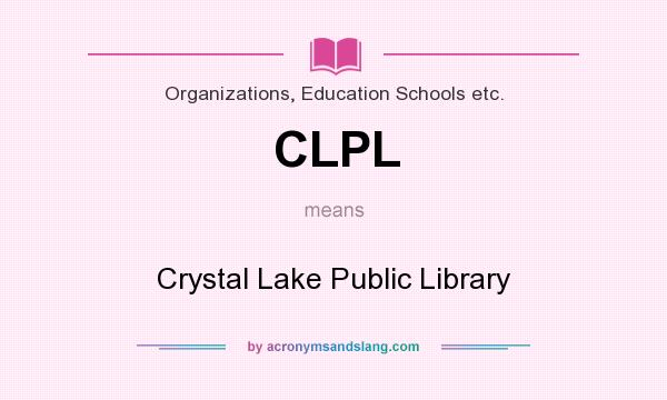 What does CLPL mean? It stands for Crystal Lake Public Library