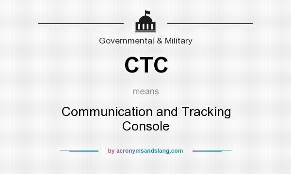What does CTC mean? It stands for Communication and Tracking Console