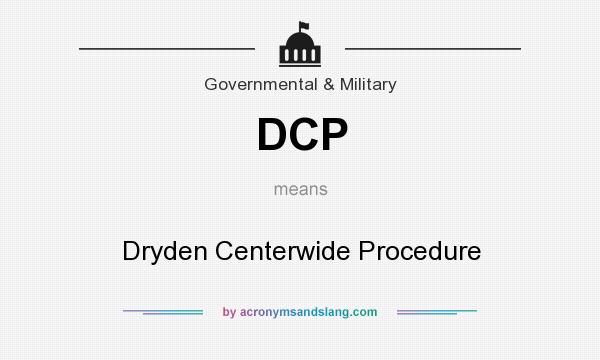 What does DCP mean? It stands for Dryden Centerwide Procedure