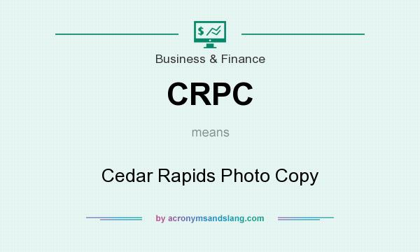 What does CRPC mean? It stands for Cedar Rapids Photo Copy