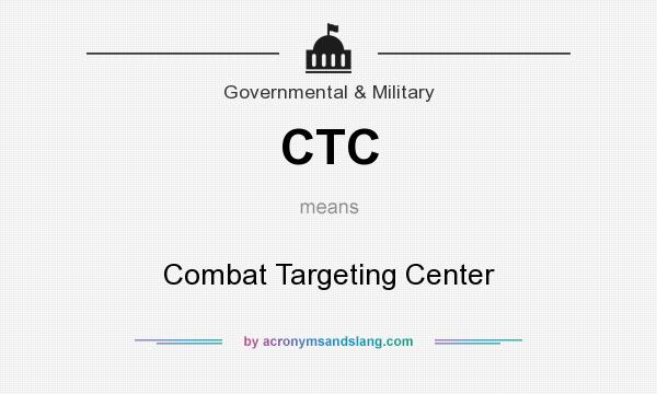 What does CTC mean? It stands for Combat Targeting Center