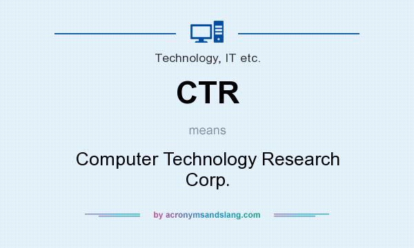 What does CTR mean? It stands for Computer Technology Research Corp.