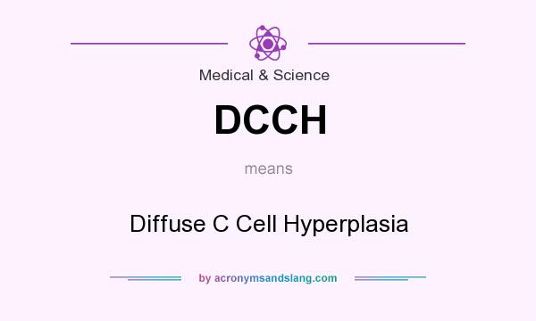 What does DCCH mean? It stands for Diffuse C Cell Hyperplasia