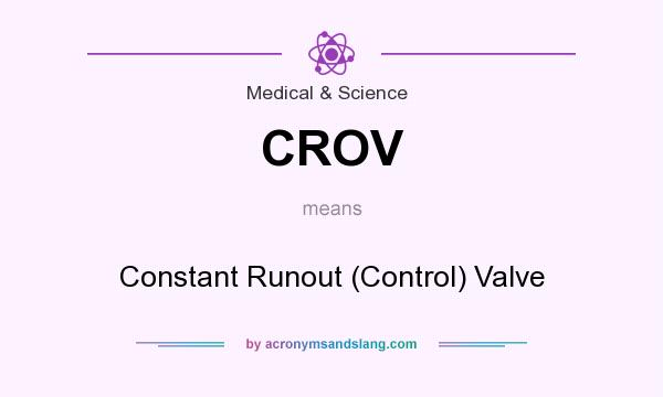 What does CROV mean? It stands for Constant Runout (Control) Valve
