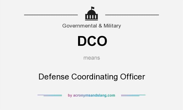 What does DCO mean? It stands for Defense Coordinating Officer