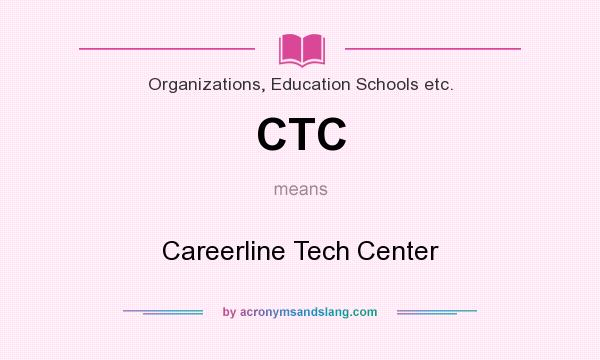 What does CTC mean? It stands for Careerline Tech Center