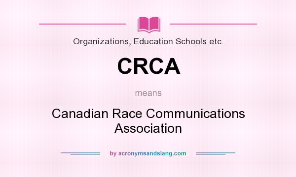 What does CRCA mean? It stands for Canadian Race Communications Association