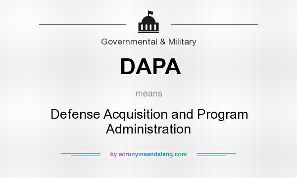 What does DAPA mean? It stands for Defense Acquisition and Program Administration