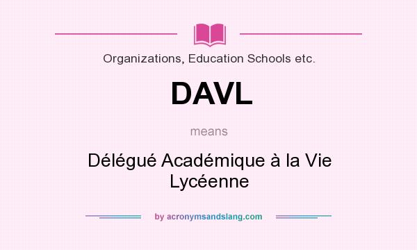 What does DAVL mean? It stands for Délégué Académique à la Vie Lycéenne