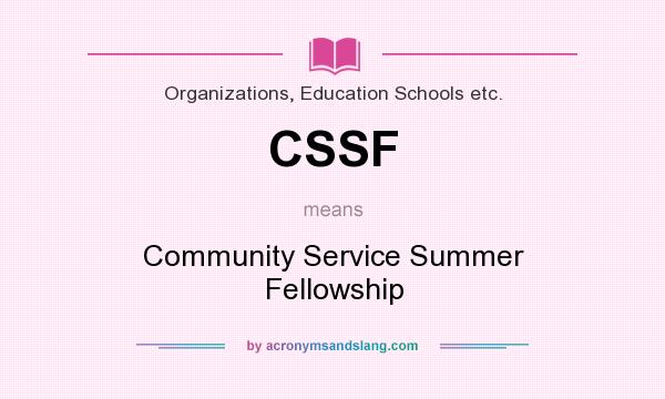 What does CSSF mean? It stands for Community Service Summer Fellowship