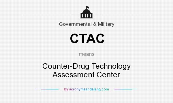 What does CTAC mean? It stands for Counter-Drug Technology Assessment Center