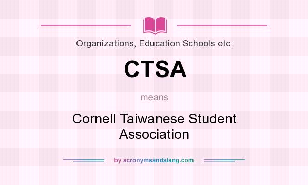 What does CTSA mean? It stands for Cornell Taiwanese Student Association