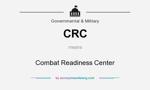 What does CRC mean? It stands for Combat Readiness Center