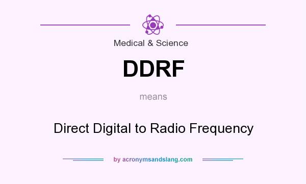 What does DDRF mean? It stands for Direct Digital to Radio Frequency
