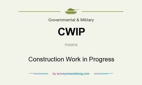 What does CWIP mean? It stands for Construction Work in Progress