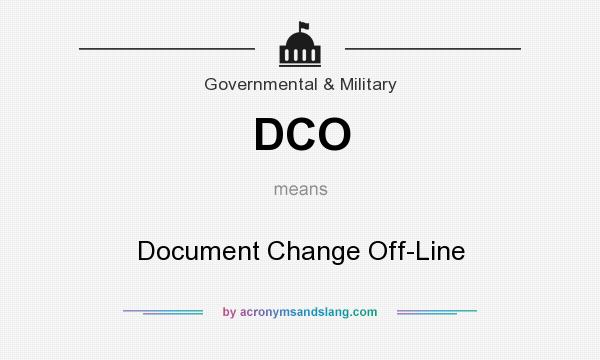 What does DCO mean? It stands for Document Change Off-Line