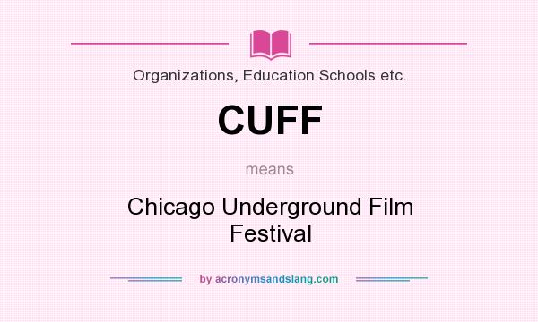 What does CUFF mean? It stands for Chicago Underground Film Festival