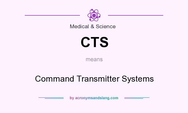 What does CTS mean? It stands for Command Transmitter Systems