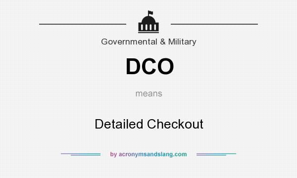 What does DCO mean? It stands for Detailed Checkout