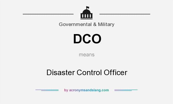 What does DCO mean? It stands for Disaster Control Officer