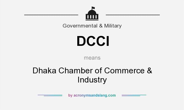 What does DCCI mean? It stands for Dhaka Chamber of Commerce & Industry