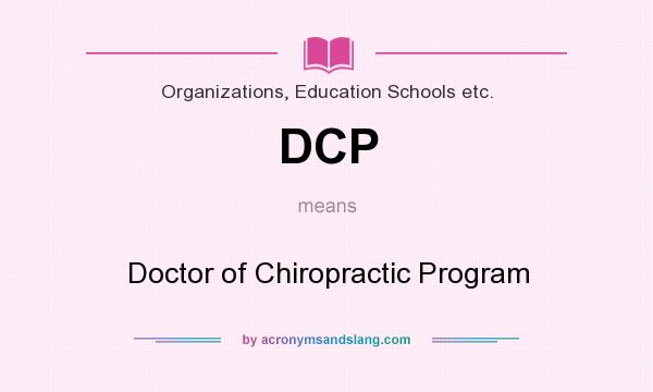 What does DCP mean? It stands for Doctor of Chiropractic Program