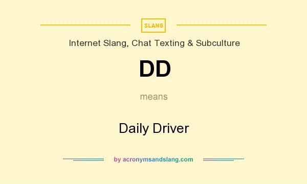 What does DD mean? It stands for Daily Driver