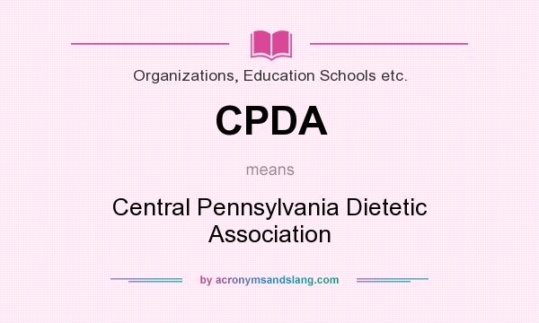 What does CPDA mean? It stands for Central Pennsylvania Dietetic Association