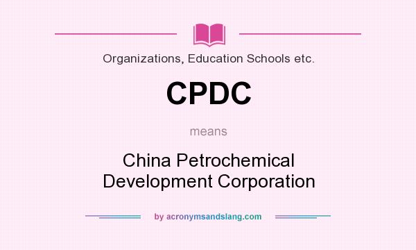 What does CPDC mean? It stands for China Petrochemical Development Corporation